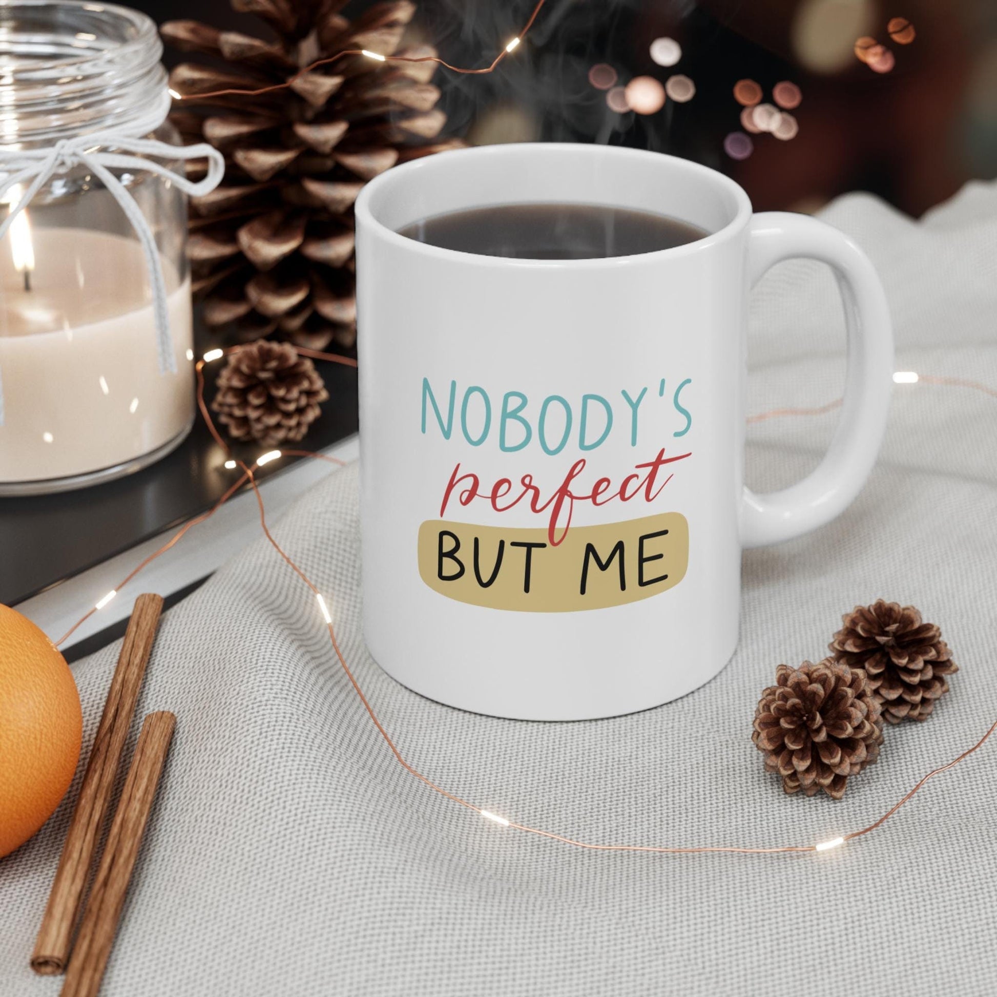 Funny Coffee Mug , Nobody's Perfect But Me Design , Cute Gift Idea Corporate gift , Company Gift for client or employees
