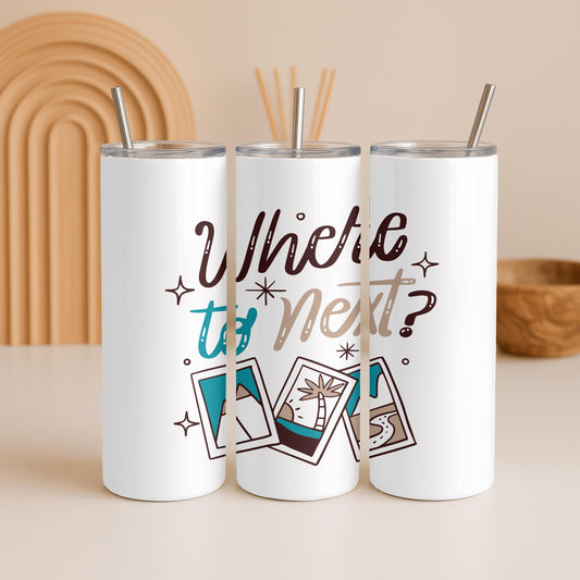 Where To Next Tumbler: Personalized Travel Gift 20oz Skinny Tumbler, Wanderlust Travel Mug, Custom Name Adventure Cup