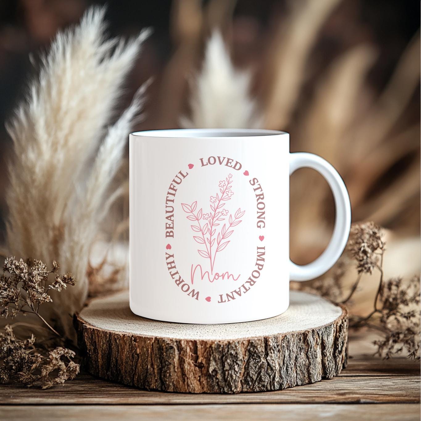 Inspirational Mom Mug Mother's Day Gift, Floral Strong Loved Beautiful Coffee Cup, Meaningful Gift for Mama, Minimalist Flower Mug